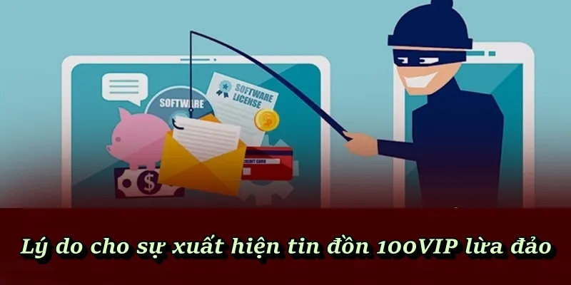 Lý do cho sự xuất hiện tin đồn 100VIP lừa đảo